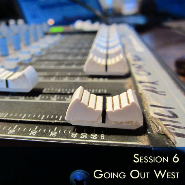 Session 6 - Going Out West