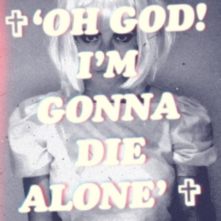 im gonna die alone