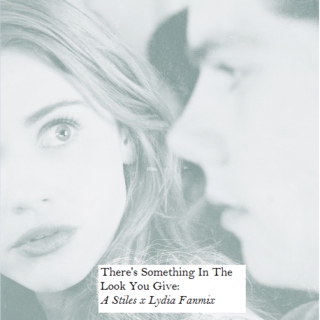 There's Something In The Look You Give: A Stiles x Lydia Fanmix