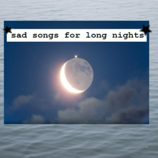 sad songs for long nights