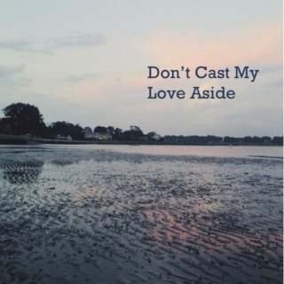 Don't Cast My Love Aside 