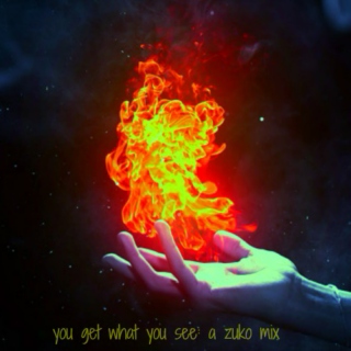 You Get What You See - a Zuko mix