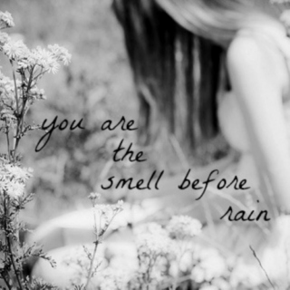 you are the smell before rain