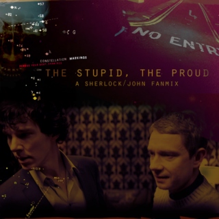 the stupid, the proud | sherlock/john mix