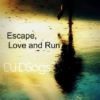 Escape, Love and Run (DSegs Club Mix #16)