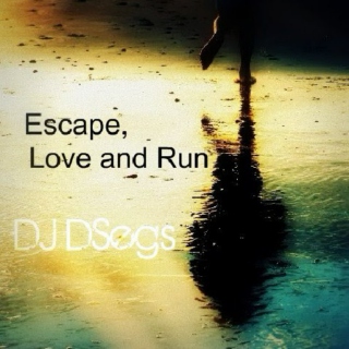 Escape, Love and Run (DSegs Club Mix #16)