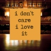 i don't care. i love it.