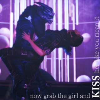 now grab the girl and kiss her like you mean it