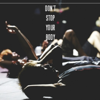Don't stop your Body 