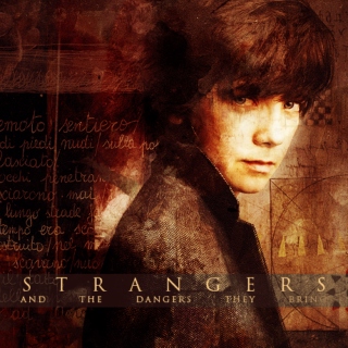 STRANGERS [and the dangers they bring]