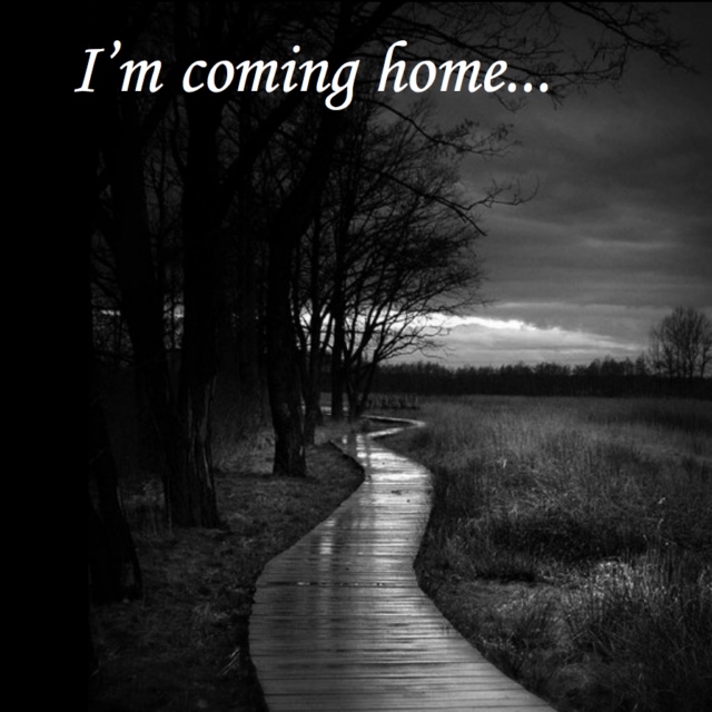 I'm coming home...