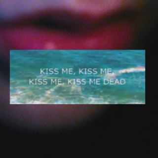 kiss me dead