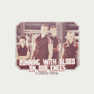 running with blood on our knees;