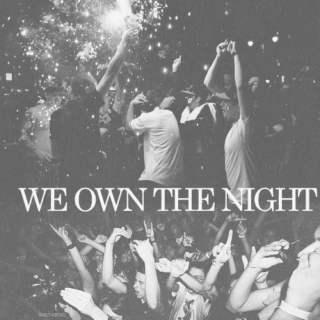 we own the night