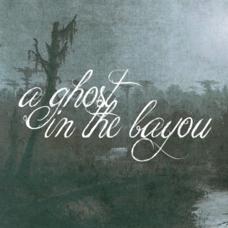 she haunts the bayou
