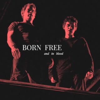 BORN FREE (and in blood)
