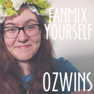 Fanmix Yourself- Ozwins