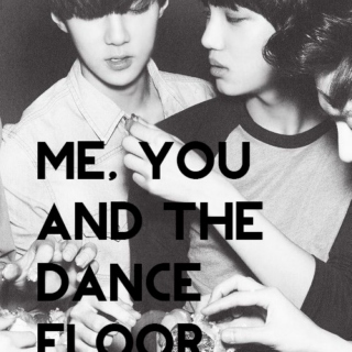 me, you and the dance floor