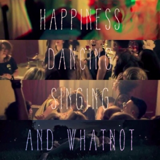 Happiness, Dancing, Whatnot