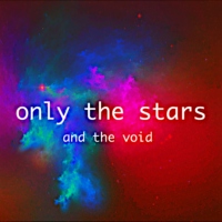 Only the Stars (And the Void)