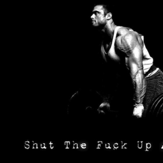 Shut The Fuck Up and Lift