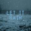 Let it rain