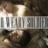 O Weary Soldier