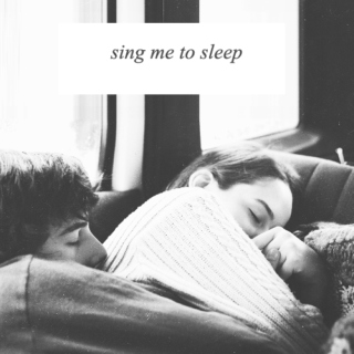 sing me to sleep;