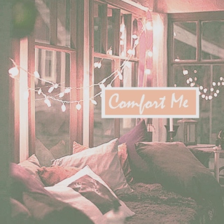 Comfort Me<3