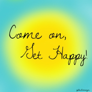 Come on, Get Happy!