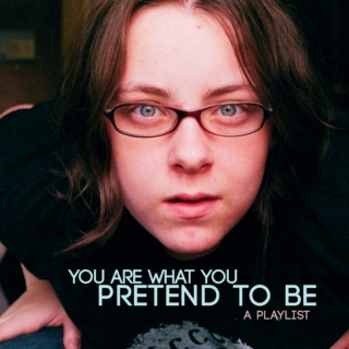 you are what you pretend to be