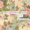 school fucking sucks