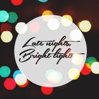 ► Late Nights, Bright Lights☆ 