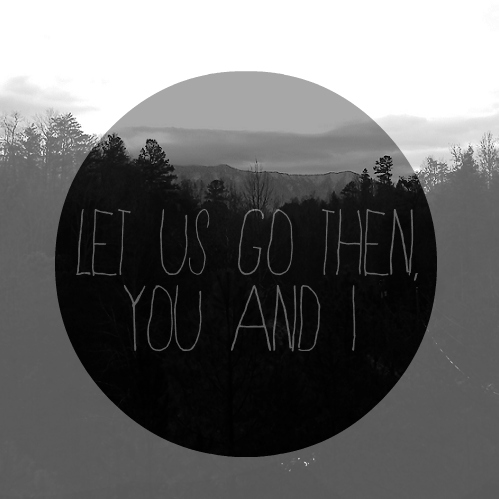let us go then you and i