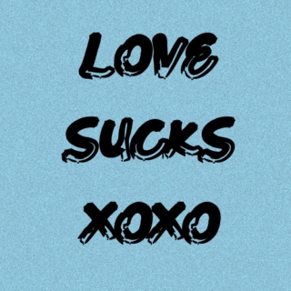 love sucks xoxo