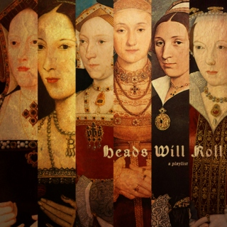 Heads Will Roll (Songs for the wives of Henry VIII)