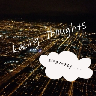 Racing Thoughts.