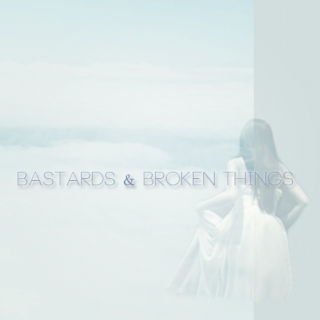 bastards and broken things (fanmix yourself)