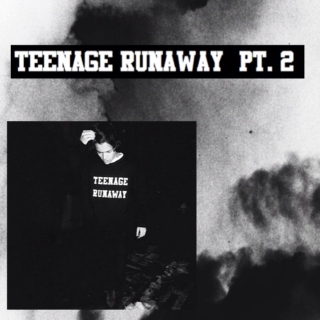 Teenage Runaway Part 2