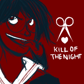 ✄ ❤ KILL OF THE NIGHT ❤ ✄