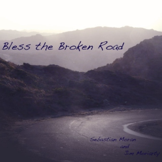 Bless the Broken Road