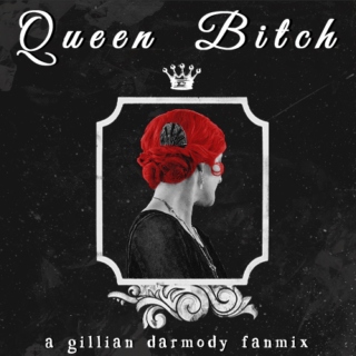 ~ Queen Bitch ~