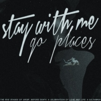 Stay With Me, Go Places