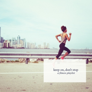 Keep on, Don't stop. 