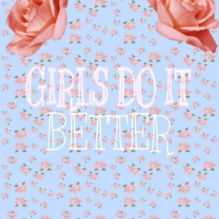 ✿ girls do it better ✿