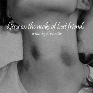 ✞ kisses on the necks of best friends ✞