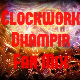 Clockwork Dhampir Fan Mix
