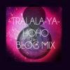 Blog Mixes- Tralala-yahoho