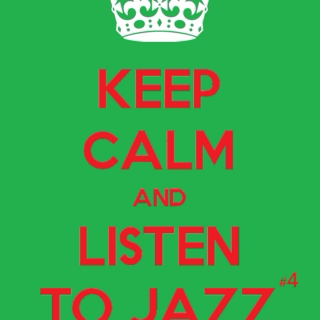 Keep Calm And Listen To Jazz #4