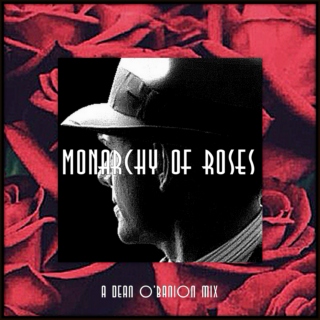 monarchy of roses: a dean o'banion mix
